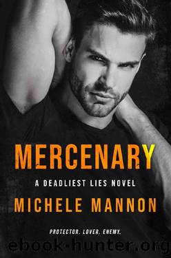 Mercenary: A Shy Girl Bad Boy Dark Romance (A Deadliest Lies Novel Book 2) by Michele Mannon