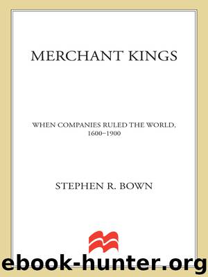 Merchant Kings: When Companies Ruled the World, 1600-1900 by Stephen R. Bown