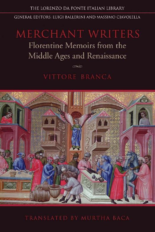Merchant Writers : Florentine Memoirs From the Middle Ages and Renaissance by Vittore Branca and Murtha Baca