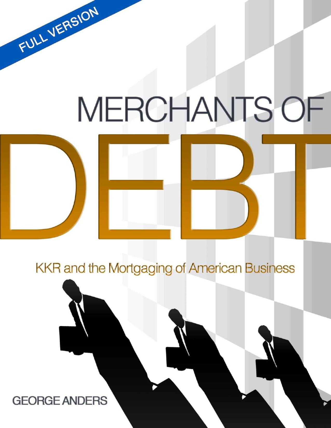 Merchants of Debt: KKR and the Mortgaging of American Business by George Anders