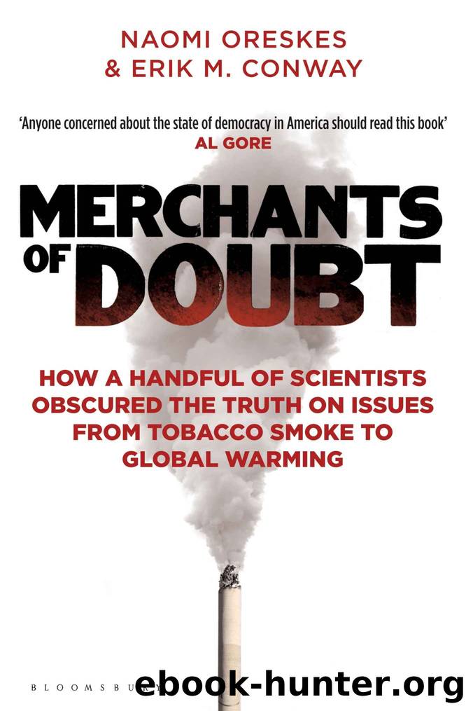 Merchants of Doubt: How a Handful of Scientists Obscured the Truth on Issues from Tobacco Smoke to Global Warming by Naomi Oreskes & Erik M Conway