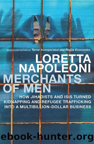 Merchants of Men: How Jihadists and ISIS Turned Kidnapping and Refugee Trafficking Into a Multibillion-Dollar Business by Loretta Napoleoni
