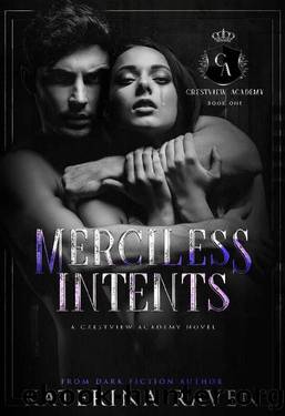 Merciless Intents: A High School Bully Romance (The Crestview Academy Book 1) by Katerina Raven