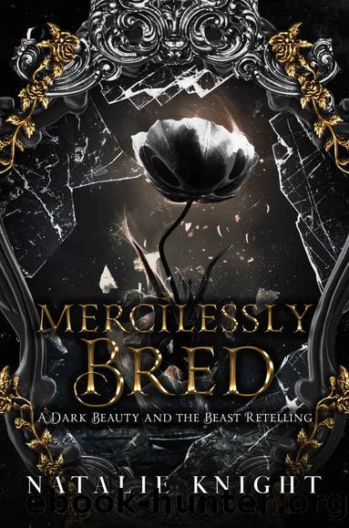Mercilessly Bred: A Dark Beauty and the Beast Retelling by Natalie Knight