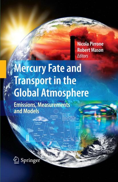 Mercury Fate and Transport in the Global Atmosphere: Emissions, Measurements and Models by Nicola Pirrone Sergio Cinnirella (auth.) Robert Mason Nicola Pirrone (eds.)