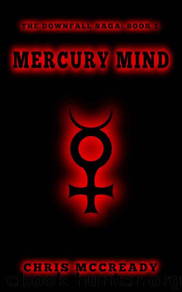 Mercury Mind (The Downfall Saga Book 1) by Chris Mccready