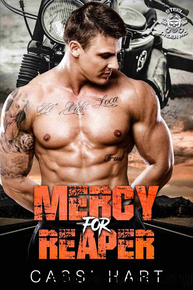 Mercy For Reaper : Motorcycle Club Damaged Hero Romance (Steel Order MC Book 3) by Cassi Hart
