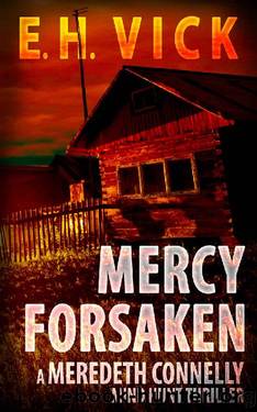Mercy Forsaken: A Meredeth Connelly Mind Hunt Thriller (Meredeth Connelly Mind Hunt Thrillers Book 1) by E.H. Vick