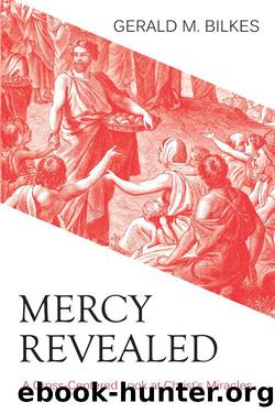 Mercy Revealed by Bilkes Gerald M.;