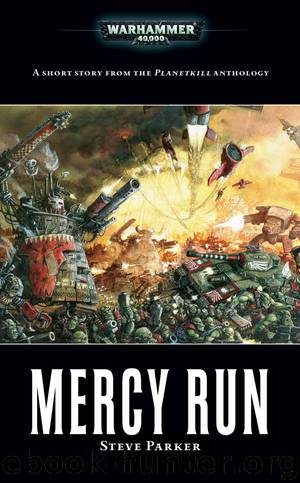Mercy Run (Warhammer 40,000) by Steve Parker