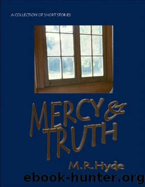 Mercy and Truth by M.R. Hyde