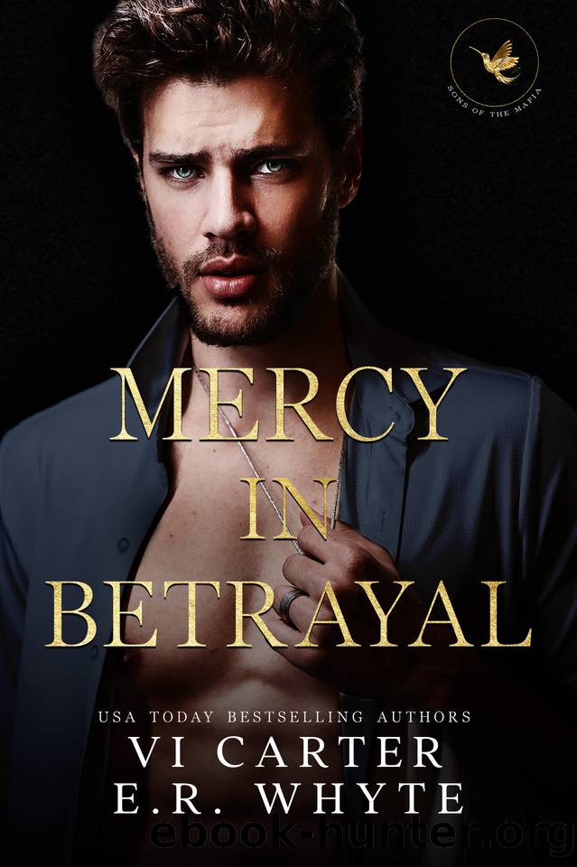 Mercy in Betrayal : Dark Mafia Romance (Sons of the Mafia Book 4) by Vi Carter & E.R. Whyte