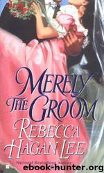 Merely the Groom by Rebecca Hagan Lee