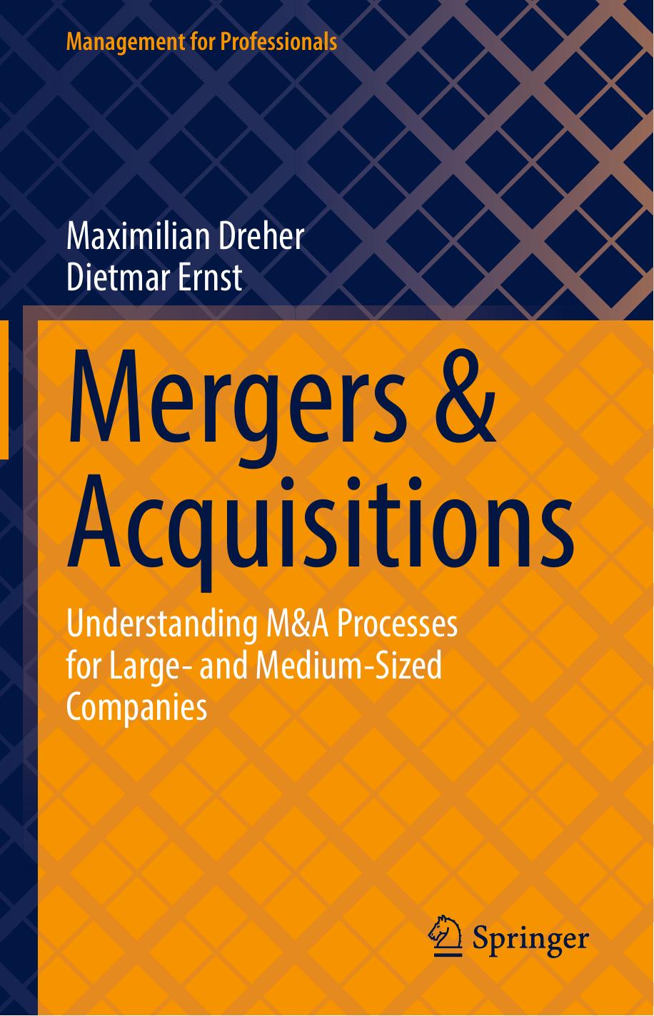 Mergers & Acquisitions: Understanding M&A Processes for Large- and Medium-Sized Companies by Maximilian Dreher & Dietmar Ernst