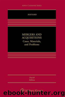 Mergers and Acquisitions: Cases, Materials, and Problems (Aspen Coursebook Series) by Maynard Therese H