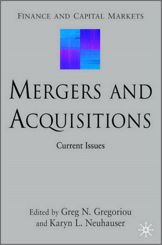 Mergers and Acquisitions: Current Issues (Finance and Capital Markets) by Greg N. Gregoriou Karyn Neuhauser