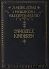 Merijntje Gijzen's Jeugd 03 - Onnozele Kinderen by A.M. de Jong