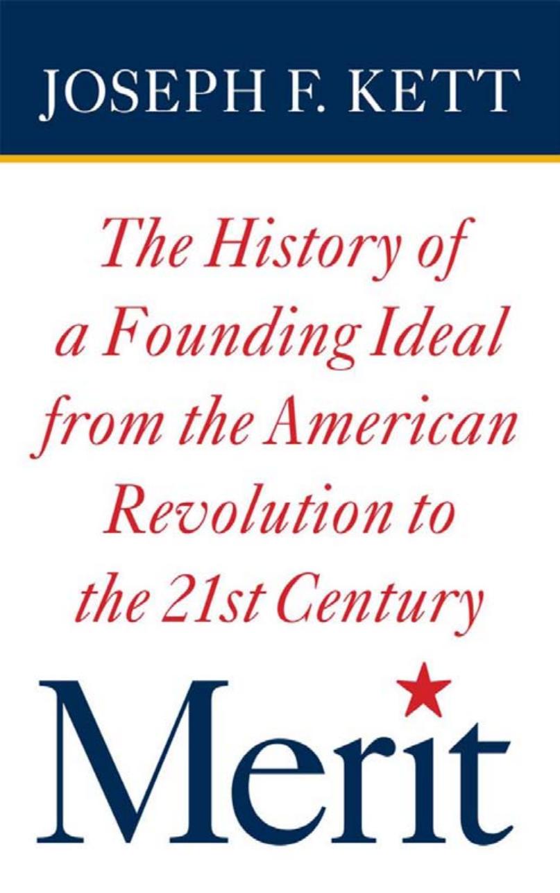 Merit: The History of a Founding Ideal from the American Revolution to the Twenty-First Century by by Joseph F. Kett