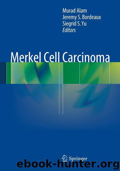 Merkel Cell Carcinoma by Murad Alam Jeremy S. Bordeaux & Siegrid S. Yu