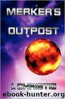 Merker's Outpost by I Christie