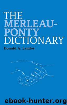 Merleau-Ponty Dictionary by Landes Donald A.;