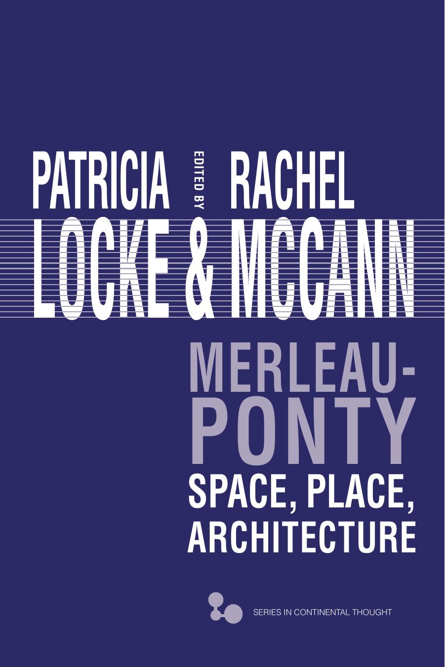 Merleau-Ponty: Space, Place, Architecture by Patricia M. Locke Rachel McCann