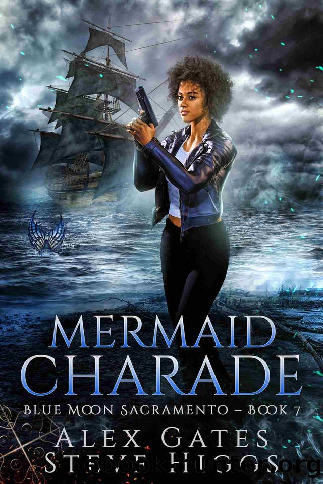 Mermaid Charade: Blue Moon Investigations Sacramento Book 7 by Alex Gates & Steve Higgs