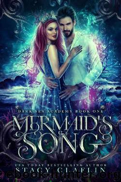 Mermaid's Song: A Paranormal Academy Romance (Dark Sea Academy Book 1) by Stacy Claflin