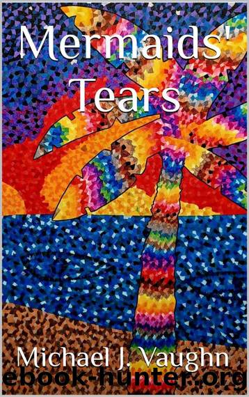 Mermaids' Tears by Michael J. Vaughn