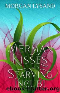 Merman Kisses and Starving Incubi (Sweet Supernaturals Book 1) by Morgan Lysand