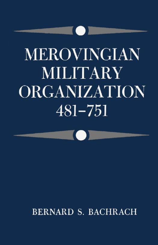 Merovingian Military Organization, 481-751 by Bernard S. Bachrach