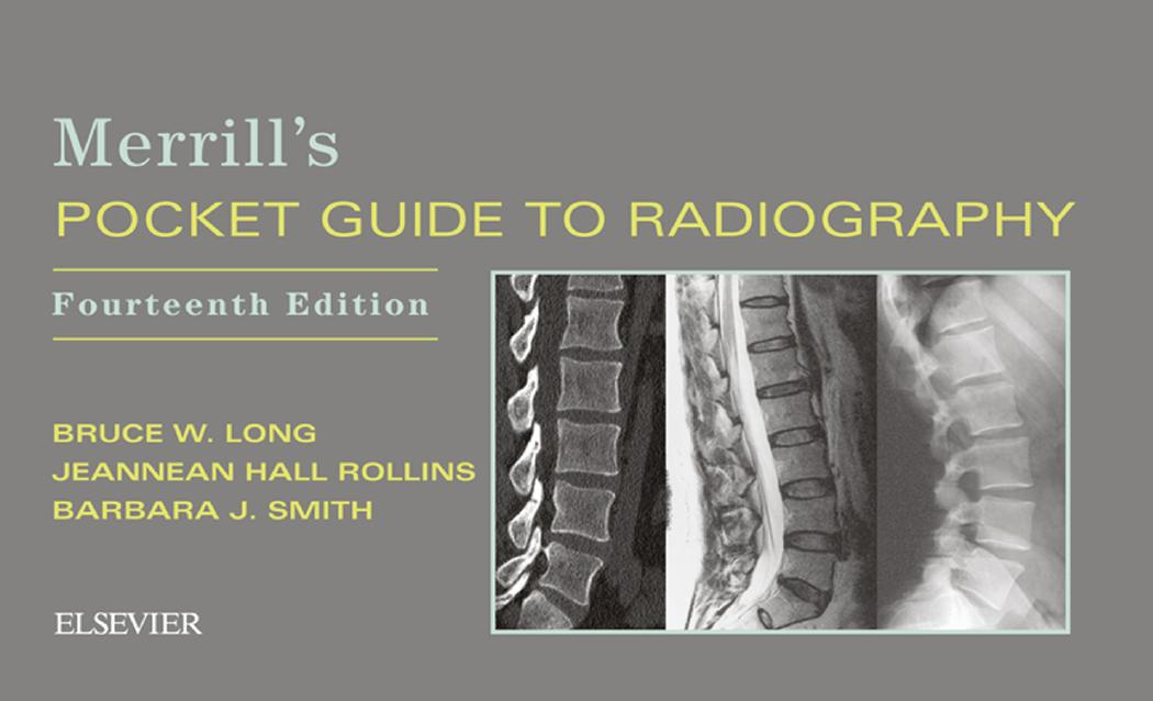 Merrill's pocket guide to radiography by Barbara J. Smith; Jeannean Hall Rollins; Bruce W. Long; Vinita Merrill