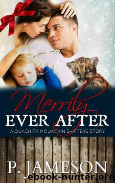 Merrily Ever After: A Ouachita Mountain Holiday Story (Ouachita Mountain Shifters Book 9) by P. Jameson