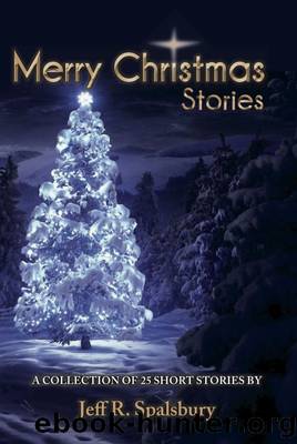 Merry Christmas Stories by Jeff R. Spalsbury