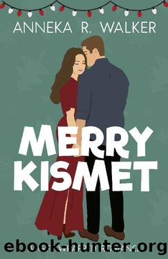 Merry Kismet: A Sweet Romantic Comedy by Anneka R. Walker