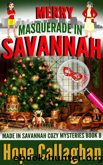Merry Masquerade in Savannah: A Made in Savannah Cozy Mystery (Made in Savannah Cozy Mysteries Series Book 8) by Hope Callaghan