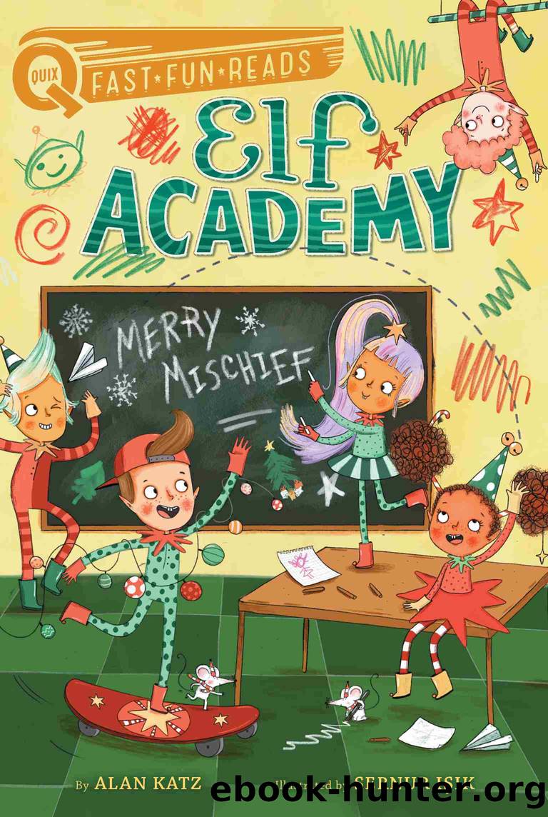 Merry Mischief: Elf Academy 4 by Alan Katz