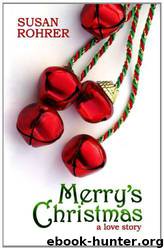 Merry's Christmas: A Love Story by Susan Rohrer