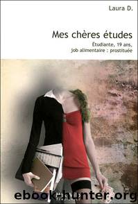 Mes Chères études - Etudiantes, 19 Ans, Job Alimentaire : Prostituée by D. Laura