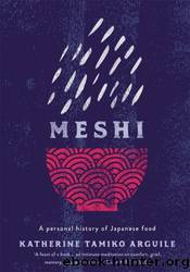 Meshi by Katherine Tamiko Arguile
