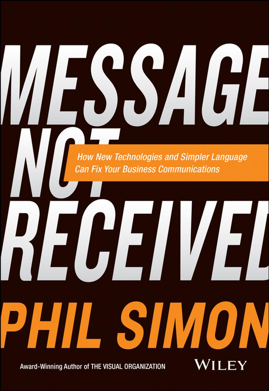 Message Not Received: Why Business Communication Is Broken and How to Fix It (Repost) by Unknow