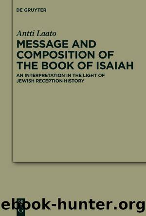 Message and Composition of the Book of Isaiah by Antti Laato