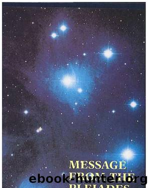 Message from the Pleiades; The Contact Notes of Eduard Billy Meier vol 4 by unknow