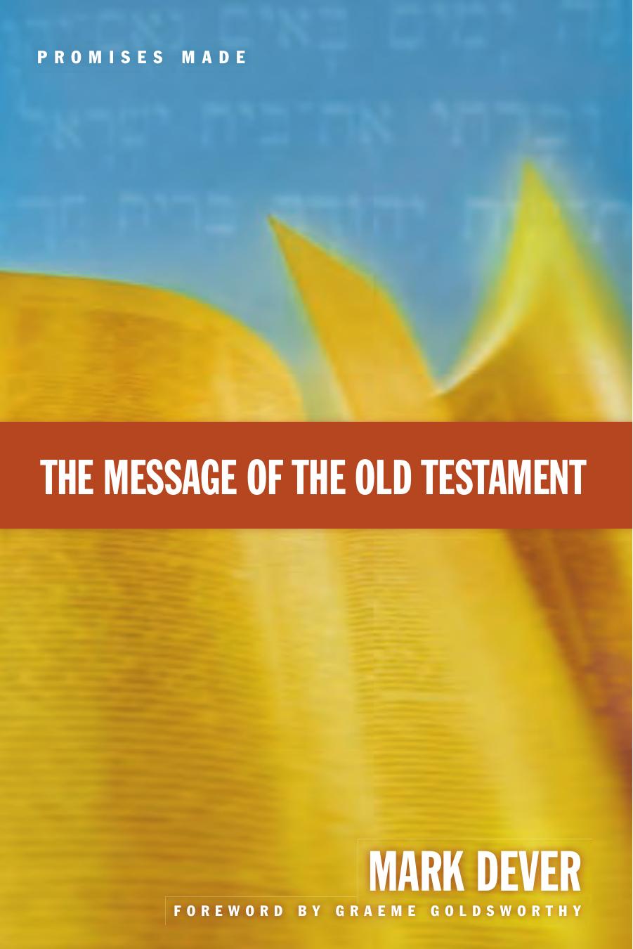 Message of the Old Testament by Mark Dever
