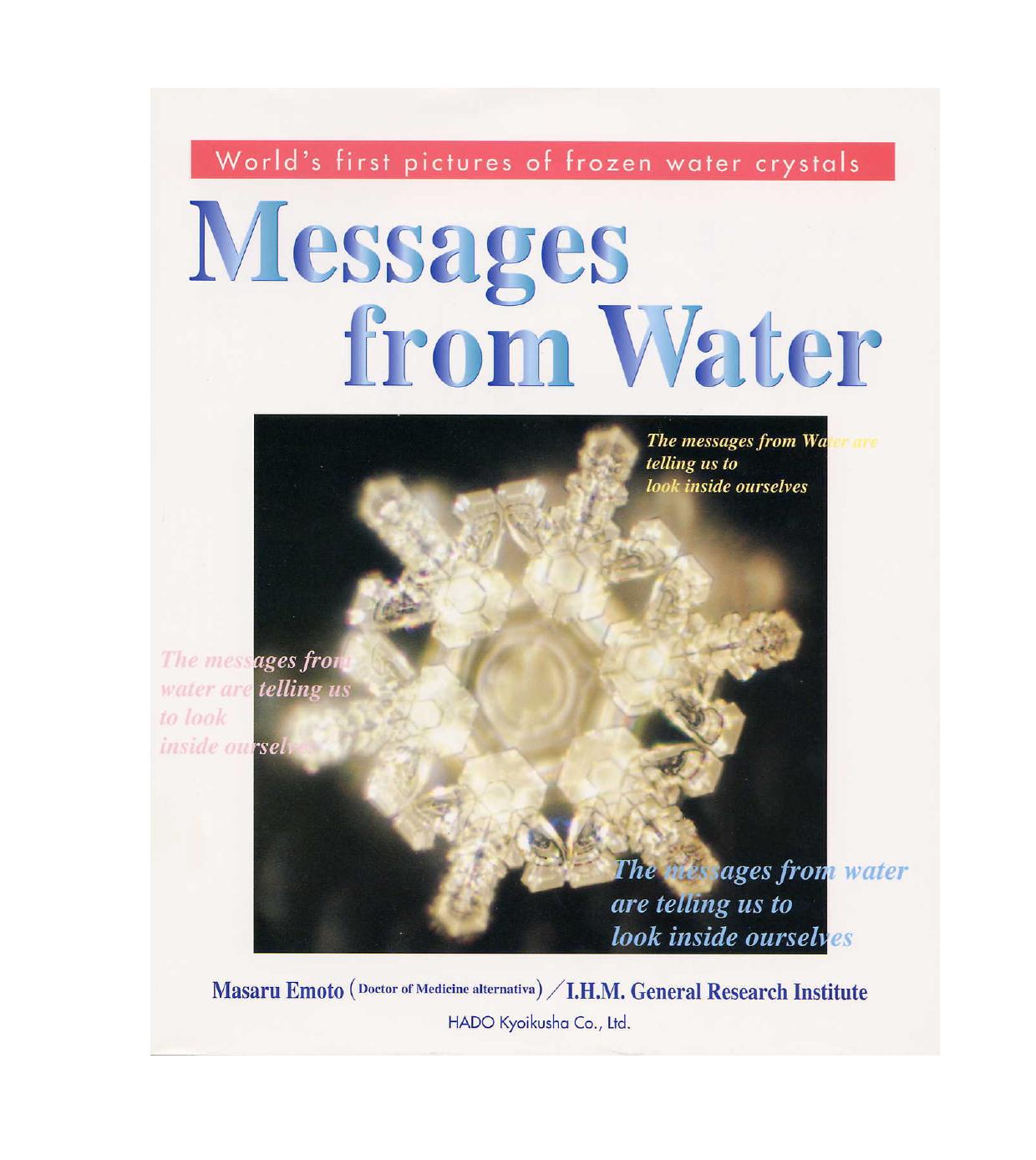 Messages from Water : The First Pictures of Frozen Water Crystals, Volume 1, Volume I by Masaru Emoto