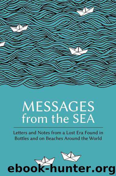 Messages from the Sea: Letters and Notes from a Lost Era Found in Bottles and on Beaches Around the World by Brown Paul