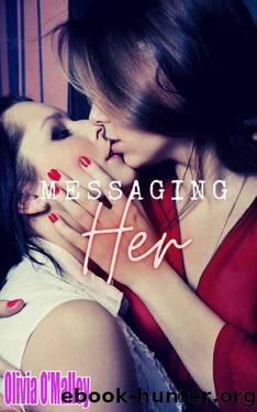 Messaging Her: A Lesbian Romance by Olivia O'Malley