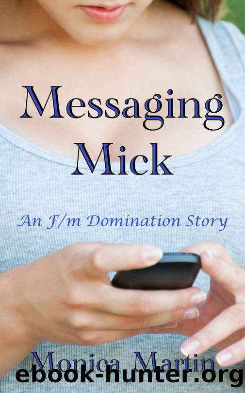 Messaging Mick: An Fm Domination Story by Monica Martin