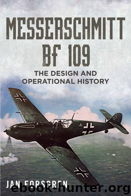 Messerschmitt BF 109: The Design and Operational History by Jan Forsgren