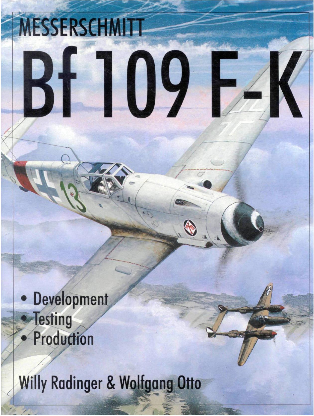 Messerschmitt Bf 109 F-K Development, Testing, Production (Schiffer Military History) by Radinger W